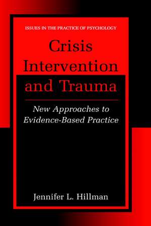 Crisis Intervention and Trauma: New Approaches to Evidence-Based Practice de Jennifer L. Hillman