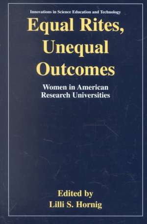 Equal Rites, Unequal Outcomes: Women in American Research Universities de Lilli S. Hornig