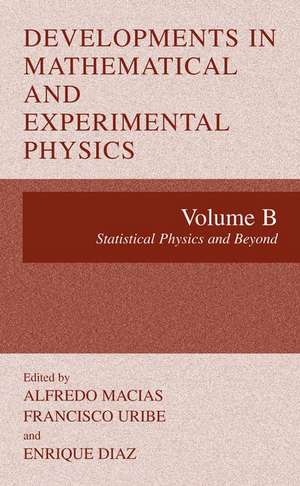 Developments in Mathematical and Experimental Physics: Statistical Physics and Beyond de Alfredo Macias