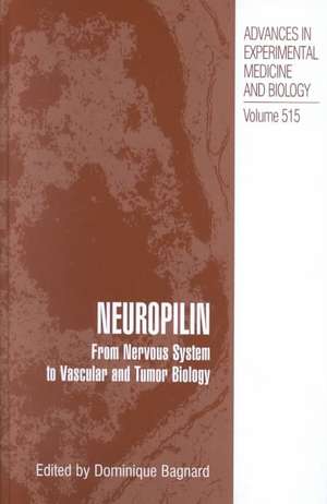 Neuropilin: From Nervous System to Vascular and Tumor Biology de Dominique Bagnard