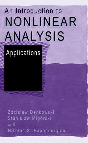 An Introduction to Nonlinear Analysis: Applications de Zdzislaw Denkowski