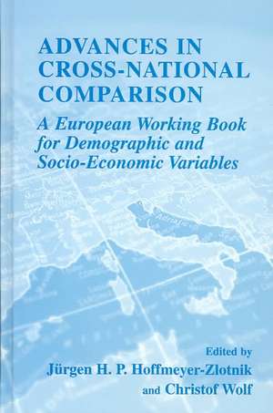 Advances in Cross-National Comparison: A European Working Book for Demographic and Socio-Economic Variables de Jürgen H.P. Hoffmeyer-Zlotnik