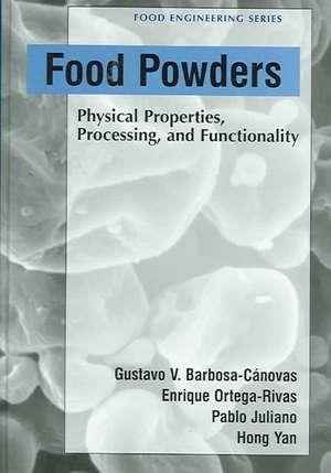 Food Powders: Physical Properties, Processing, and Functionality de Enrique Ortega-Rivas