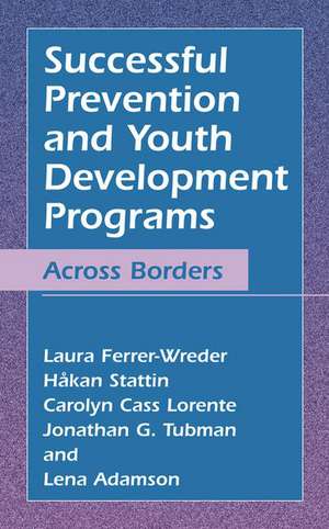 Successful Prevention and Youth Development Programs: Across Borders de Laura Ferrer-Wreder