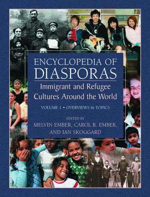 Encyclopedia of Diasporas: Immigrant and Refugee Cultures Around the World. Volume I: Overviews and Topics; Volume II: Diaspora Communities de Melvin Ember