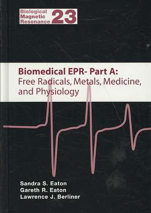 Biomedical EPR - Part A: Free Radicals, Metals, Medicine and Physiology de Sandra S. Eaton