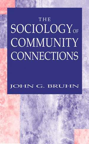 The Sociology of Community Connections de John G. Bruhn