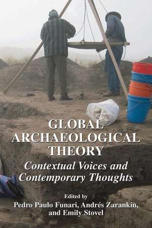 Global Archaeological Theory: Contextual Voices and Contemporary Thoughts de Pedro Paulo Funari