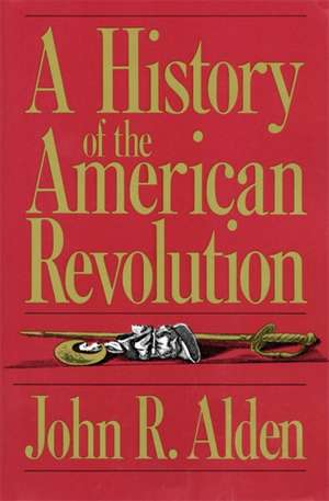 A History Of The American Revolution de John R. Alden