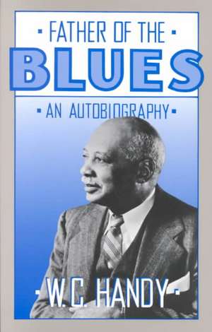 Father Of The Blues: An Autobiography de W. C. Handy