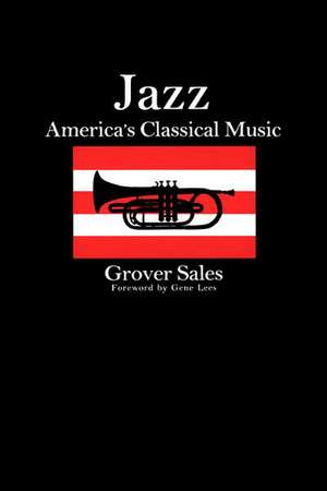 Jazz: America's Classical Music de Grover Sales