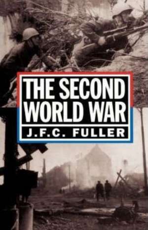 The Second World War, 1939-45: A Strategical And Tactical History de J. F. C. Fuller