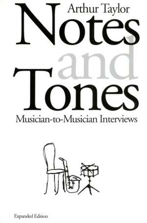 Notes and Tones: Musician-to-Musician Interviews de Arthur Taylor