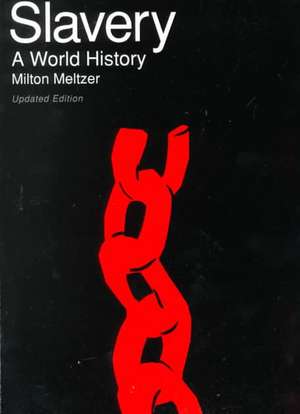 Slavery: A World History de Milton Meltzer