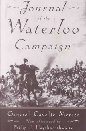 Journal Of The Waterloo Campaign de General Cavalié Mercer