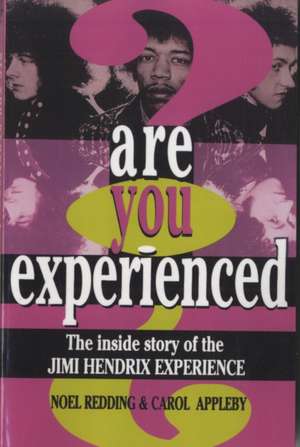 Are You Experienced?: The Inside Story Of The Jimi Hendrix Experience de Noel Redding