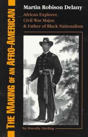 The Making Of An Afro-american: Martin Robison Delany, 1812-1885 de Dorothy Sterling