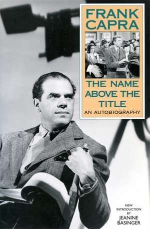 The Name Above The Title: An Autobiography de Frank Capra