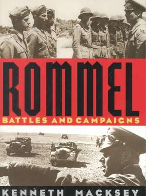 Rommel: Battles And Campaigns de Kenneth Macksey