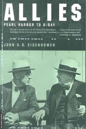 Allies: Pearl Harbor To D-day de John S.d. Eisenhower