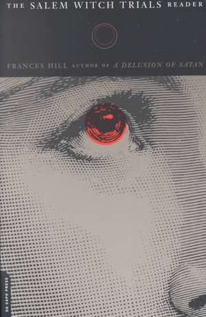 The Salem Witch Trials Reader de Frances Hill