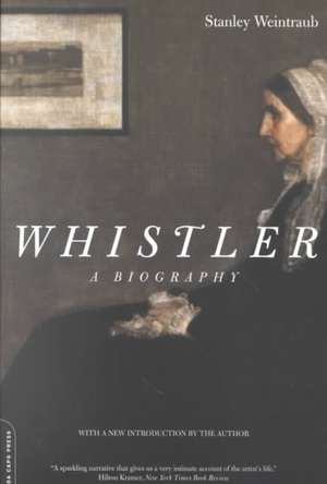 Whistler: A Biography de Stanley Weintraub