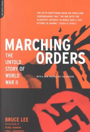 Marching Orders: The UNtold Story Of World War II de Bruce Lee