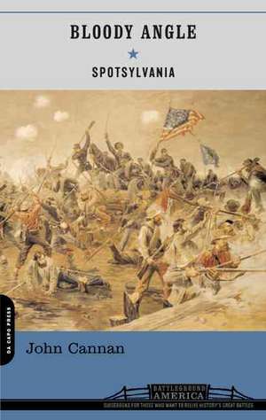 Bloody Angle: Hancock's Assault On The Mule Shoe Salient, May 12, 1864 de John Cannan