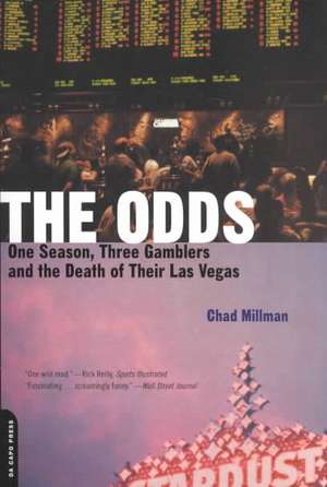 The Odds: One Season, Three Gamblers And The Death Of Their Las Vegas de Chad Millman