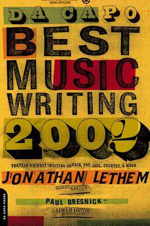 Da Capo Best Music Writing 2002: The Year's Finest Writing On Rock, Pop, Jazz, Country, & More de Jonathan Lethem