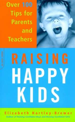 Raising Happy Kids: Over 100 Tips For Parents And Teachers de Elizabeth Hartley-Brewer