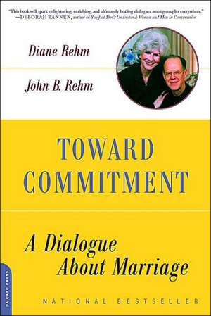 Toward Commitment: A Dialogue About Marriage de Diane Rehm