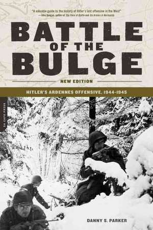 Battle of the Bulge: Hitler's Ardennes Offensive, 1944-1945 de Danny Parker