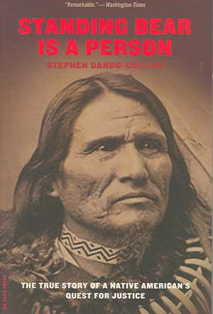 Standing Bear Is a Person: The True Story of a Native American's Quest for Justice de Stephen Dando-Collins