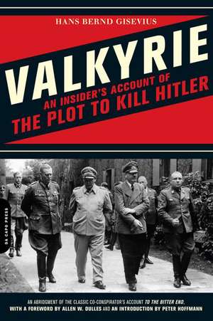 Valkyrie: An Insider's Account of the Plot to Kill Hitler de Hans Bernd Gisevius