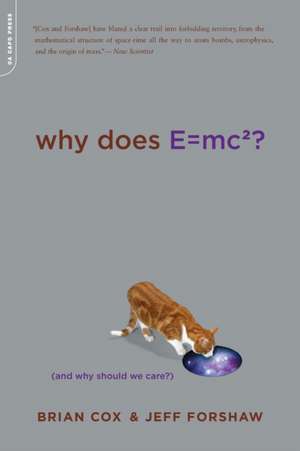 Why Does E=mc2?: (And Why Should We Care?) de Brian Cox