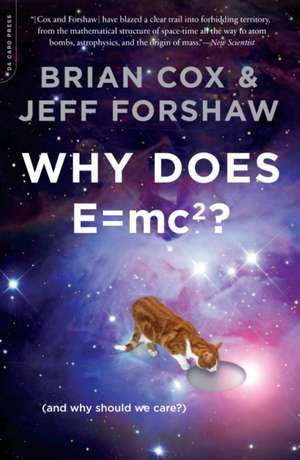 Why Does E=mc2?: (And Why Should We Care?) de Brian Cox