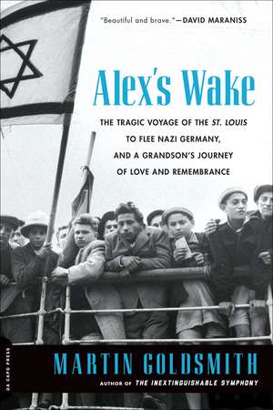 Alex's Wake: The Tragic Voyage of the St. Louis to Flee Nazi Germanyand a Grandsons Journey of Love and Remembrance de Martin Goldsmith