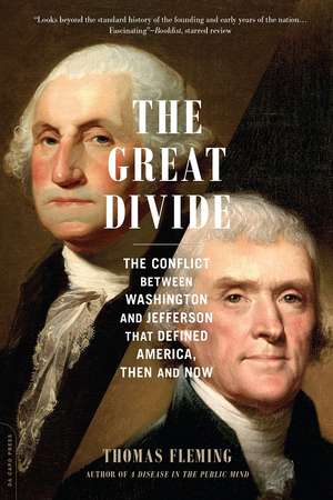 The Great Divide: The Conflict between Washington and Jefferson That Defined America, Then and Now de Thomas Fleming