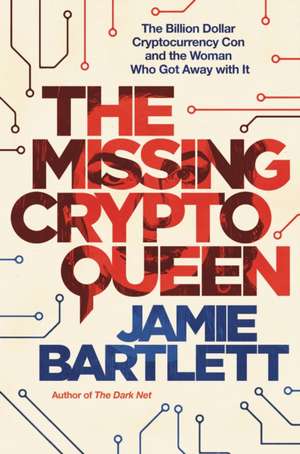 The Missing Cryptoqueen de Jamie Bartlett