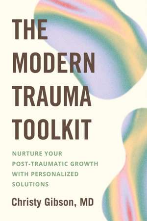 The Modern Trauma Toolkit de Christy Gibson