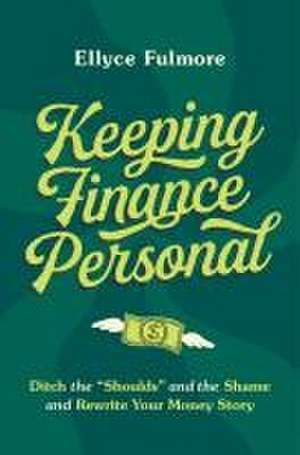 Keeping Finance Personal de Ellyce Fulmore