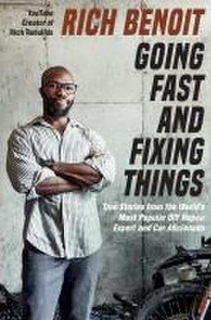 Going Fast and Fixing Things de Rich Benoit