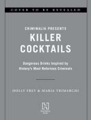 Killer Cocktails de Holly Frey