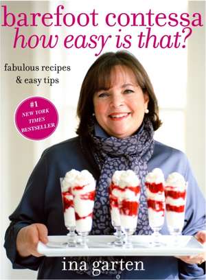 Barefoot Contessa How Easy Is That?: Fabulous Recipes & Easy Tips de Ina Garten