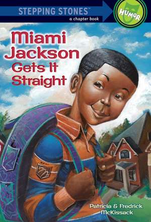 Miami Jackson Gets It Straight de Patricia C. McKissack