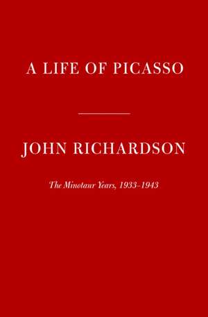 A Life of Picasso IV: The Minotaur Years de John Richardson