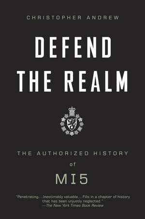 Defend the Realm: The Authorized History of MI5 de Christopher Andrew