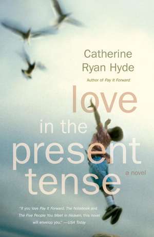 Love in the Present Tense de Catherine Ryan Hyde