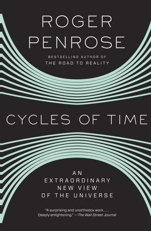 Cycles of Time: An Extraordinary New View of the Universe de Roger Penrose